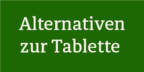 Alternativen zur Tablette